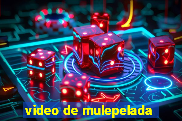 video de mulepelada